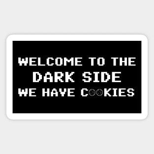 Welcome To The Dark Side We Have Cookies 8bit Magnet